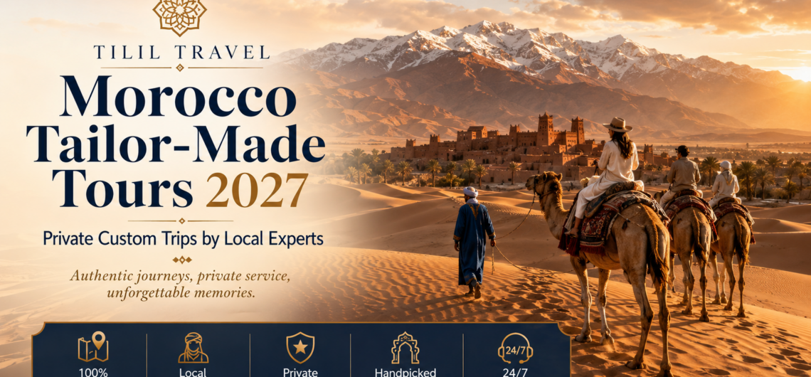 Private Custom Trips by Local Experts in Morocco